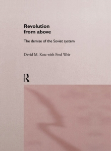 Revolution From Above : The Demise of the Soviet System