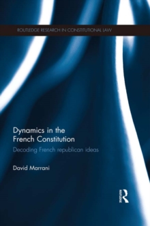 Dynamics in the French Constitution : Decoding French Republican Ideas