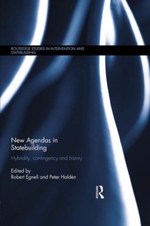 New Agendas in Statebuilding : Hybridity, Contingency and History