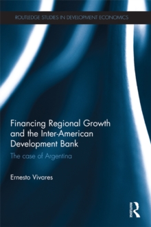 Financing Regional Growth and the Inter-American Development Bank : The Case of Argentina