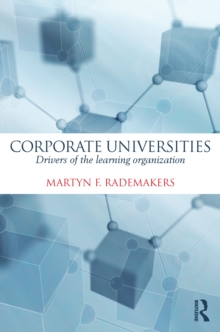 Corporate Universities : Drivers of the Learning Organization