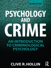 Psychology and Crime : An Introduction to Criminological Psychology