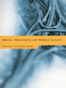 Matter, Materiality and Modern Culture