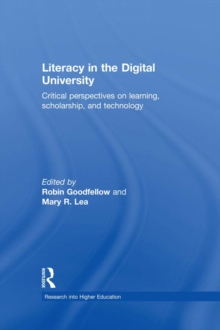 Literacy in the Digital University : Critical perspectives on learning, scholarship and technology