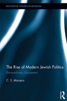 The Rise of Modern Jewish Politics : Extraordinary Movement