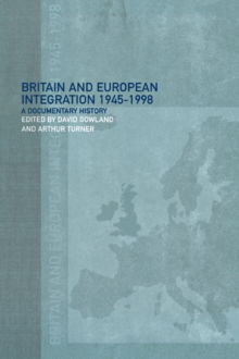 Britain and European Integration, 1945 - 1998 : A Documentary History