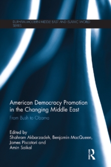 American Democracy Promotion in the Changing Middle East : From Bush to Obama