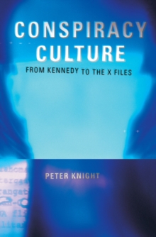 Conspiracy Culture : From Kennedy to The X Files