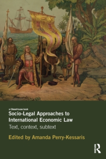 Socio-Legal Approaches to International Economic Law : Text, Context, Subtext