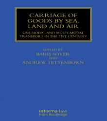 Carriage of Goods by Sea, Land and Air : Uni-modal and Multi-modal Transport in the 21st Century