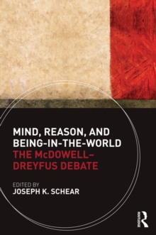 Mind, Reason, and Being-in-the-World : The McDowell-Dreyfus Debate