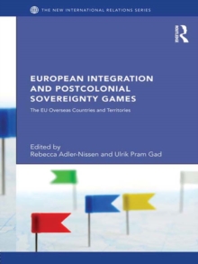 European Integration and Postcolonial Sovereignty Games : The EU Overseas Countries and Territories