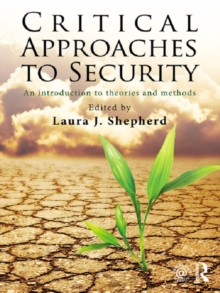 Critical Approaches to Security : An Introduction to Theories and Methods