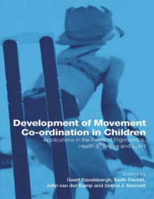 Development of Movement Coordination in Children : Applications in the Field of Ergonomics, Health Sciences and Sport