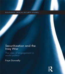 Securitization and the Iraq War : The rules of engagement in world politics