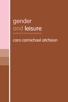 Gender and Leisure : Social and Cultural Perspectives