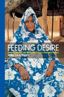 Feeding Desire : Fatness, Beauty and Sexuality Among a Saharan People