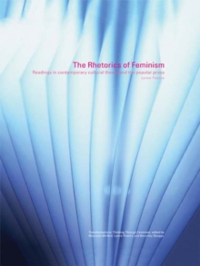 The Rhetorics of Feminism : Readings in Contemporary Cultural Theory and the Popular Press