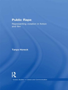 Public Rape : Representing Violation in Fiction and Film