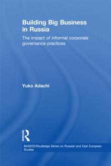 Building Big Business in Russia : The Impact of Informal Corporate Governance Practices