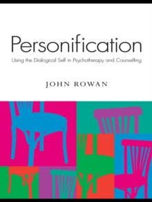 Personification : Using the Dialogical Self in Psychotherapy and Counselling