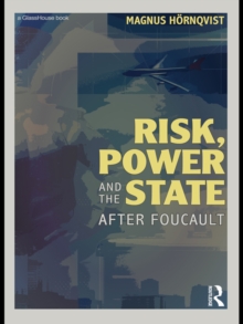 Risk, Power and the State : After Foucault