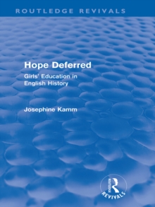 Hope Deferred (Routledge Revivals) : Girls' Education in English History