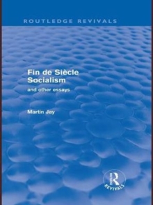 Fin de Siecle Socialism and Other Essays (Routledge Revivals)