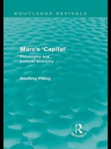 Marx's 'Capital' (Routledge Revivals) : Philosophy and Political Economy