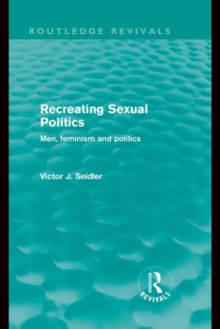 Recreating Sexual Politics (Routledge Revivals) : Men, Feminism and Politics