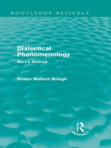 Dialectical Phenomenolgy (Routledge Revivals) : Marx's Method