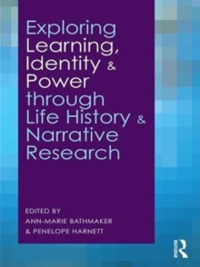 Exploring Learning, Identity and Power through Life History and Narrative Research