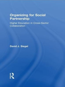 Organizing for Social Partnership : Higher Education in Cross-Sector Collaboration