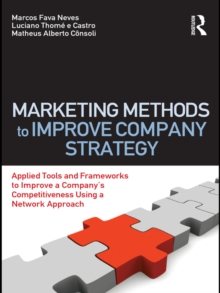 Marketing Methods to Improve Company Strategy : Applied Tools and Frameworks to Improve a Companys Competitiveness Using a Network Approach