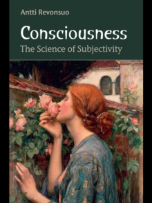 Consciousness : The Science of Subjectivity