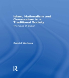 Islam, Nationalism and Communism in a Traditional Society : The Case of Sudan