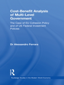 Cost-Benefit Analysis of Multi-level Government : The Case of EU Cohesion Policy and of US Federal Investment Policies