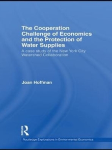 The Cooperation Challenge of Economics and the Protection of Water Supplies : A Case Study of the New York City Watershed Collaboration