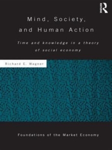 Mind, Society, and Human Action : Time and Knowledge in a Theory of Social Economy