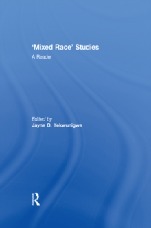 'Mixed Race' Studies : A Reader