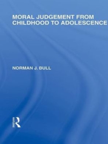 Moral Judgement from Childhood to Adolescence (International Library of the Philosophy of Education Volume 5)