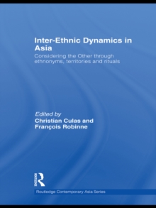 Inter-Ethnic Dynamics in Asia : Considering the Other through Ethnonyms, Territories and Rituals