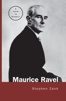 Maurice Ravel : A Guide to Research