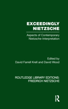 Exceedingly Nietzsche : Aspects of Contemporary Nietzsche Interpretation