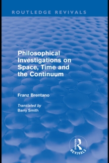 Philosophical Investigations on Time, Space and the Continuum (Routledge Revivals)