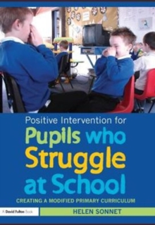 Positive Intervention for Pupils who Struggle at School : Creating a Modified Primary Curriculum