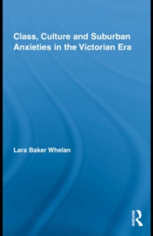 Class, Culture and Suburban Anxieties in the Victorian Era