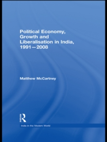 Political Economy, Growth and Liberalisation in India, 1991-2008