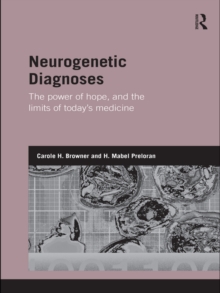 Neurogenetic Diagnoses : The Power of Hope and the Limits of Todays Medicine