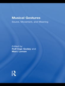 Musical Gestures : Sound, Movement, and Meaning